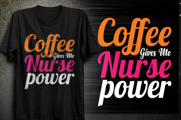 Coffee Gives Me Nurse Power T-shirt Design