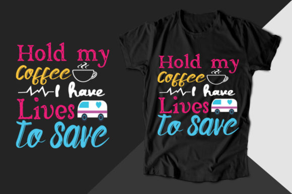 Hold My Coffee I Have Nurse T-shirt Review