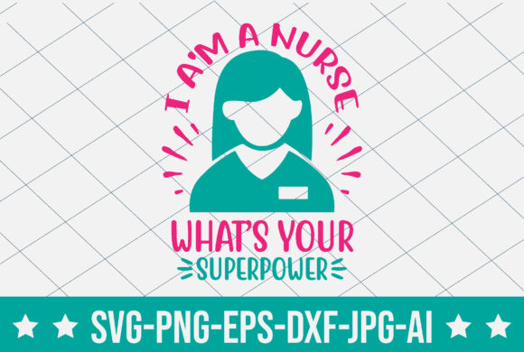 I Am a Nurse Whatβs Your Superpower