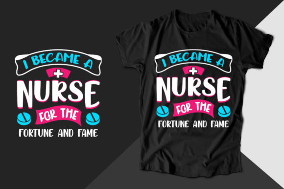 I Became a Nurse for the Nurse T-shirt