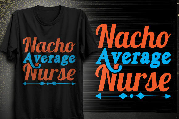Nacho Average Nurse T-shirt Design Review