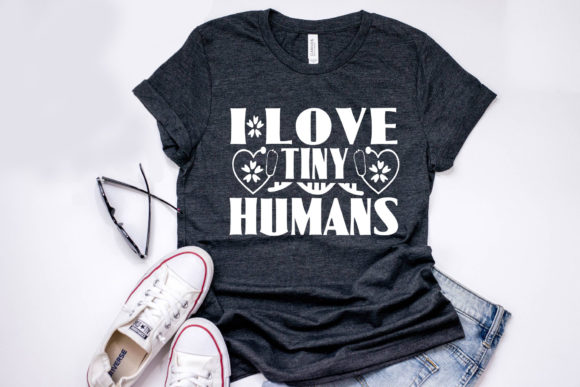 Nurse Quote Design: I Love Tiny Humans