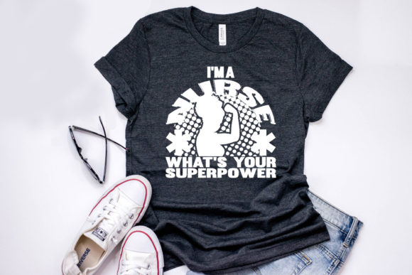Nurse Quote Design: I’m a Nurse What’s Your Superpower