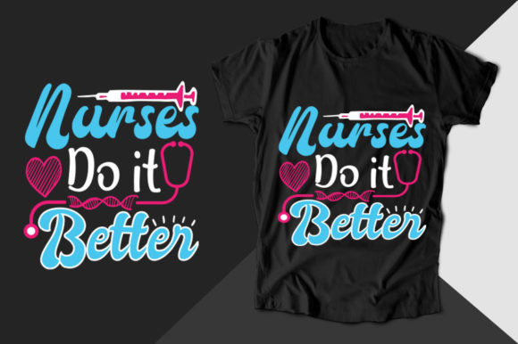 Nurses Do It Better T-Shirt: A Versatile Design