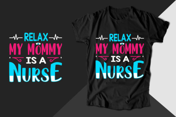 Relax My Mommy is a Nurse T-shirt Design